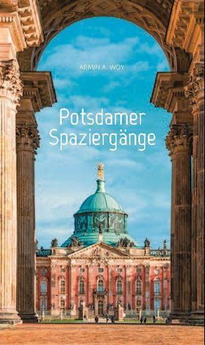 Potsdamer Spaziergänge - Armin A. Woy - Książki - ELSENGOLD Verlag - 9783962010911 - 6 kwietnia 2022