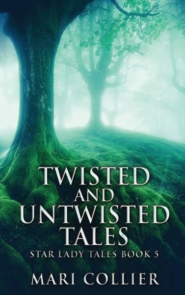 Cover for Mari Collier · Twisted And Untwisted Tales - Star Lady Tales (Hardcover Book) [Large type / large print edition] (2022)
