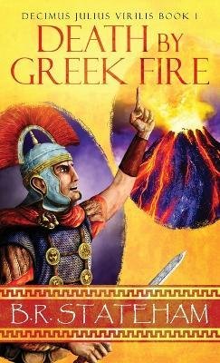 Cover for B R Stateham · Death by Greek Fire (Hardcover Book) (2022)