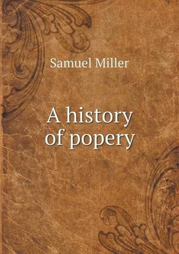 Cover for Samuel Miller · A History of Popery (Pocketbok) (2013)