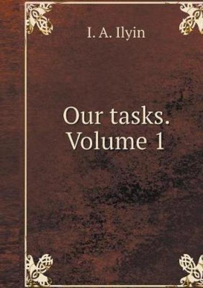 Cover for I a Ilyin · Our Tasks. Volume 1 (Paperback Bog) (2018)