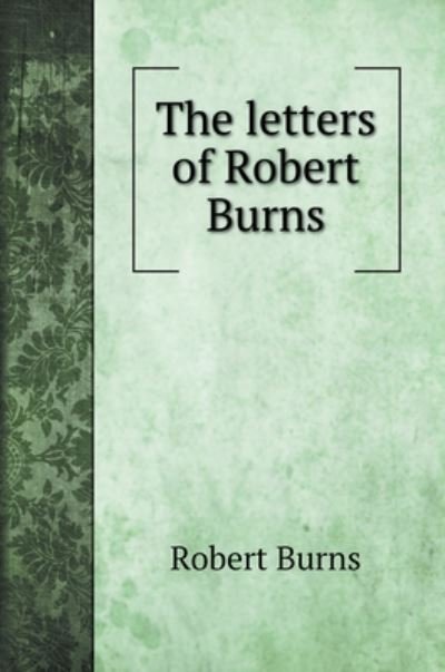 Cover for Robert Burns · The letters of Robert Burns (Hardcover bog) (2020)