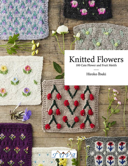 Cover for Hiroko Ibuki · Knitted Flowers: 100 Cute Flower and Fruit Motifs (Paperback Book) (2025)