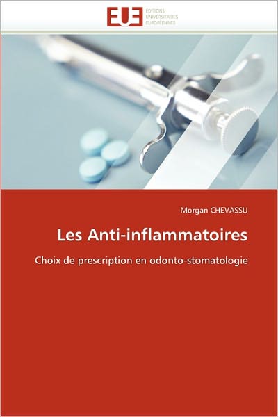 Cover for Morgan Chevassu · Les Anti-inflammatoires: Choix De Prescription en Odonto-stomatologie (Paperback Book) [French edition] (2018)