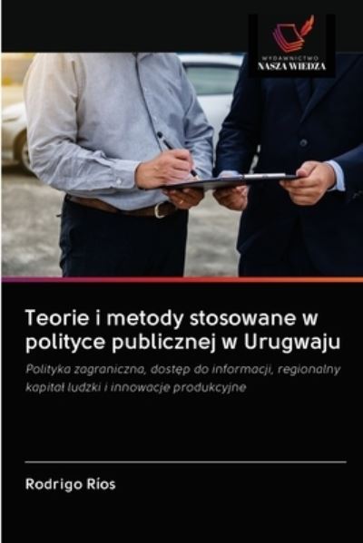 Cover for Rodrigo Ríos · Teorie i metody stosowane w polityce publicznej w Urugwaju (Paperback Book) (2020)