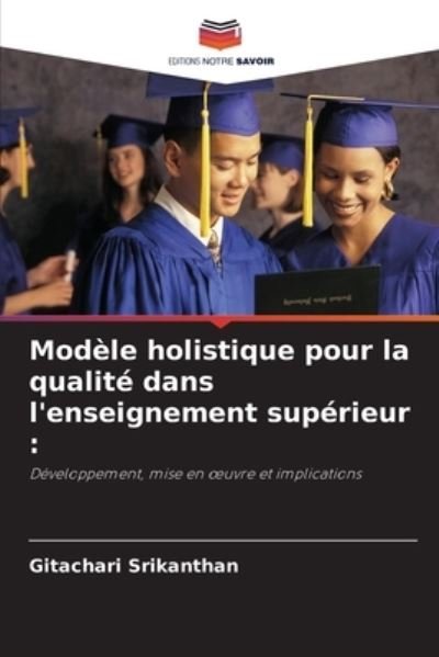 Cover for Gitachari Srikanthan · Modele holistique pour la qualite dans l'enseignement superieur (Taschenbuch) (2021)