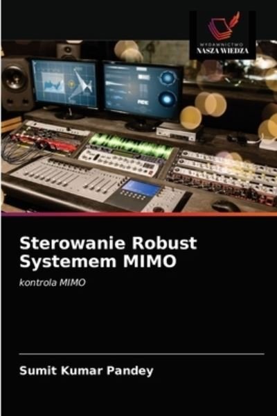 Cover for Sumit Kumar Pandey · Sterowanie Robust Systemem MIMO (Paperback Book) (2021)