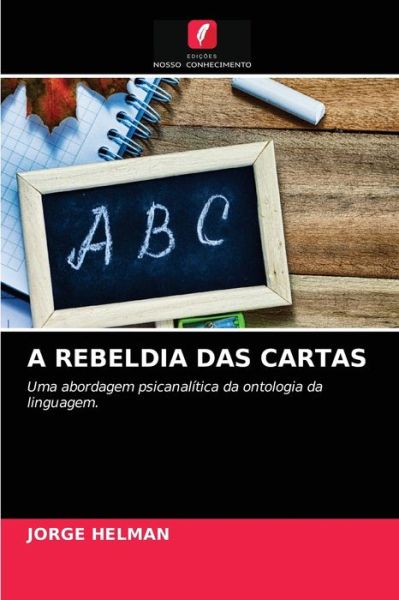 Cover for Jorge Helman · A Rebeldia Das Cartas (Paperback Book) (2021)
