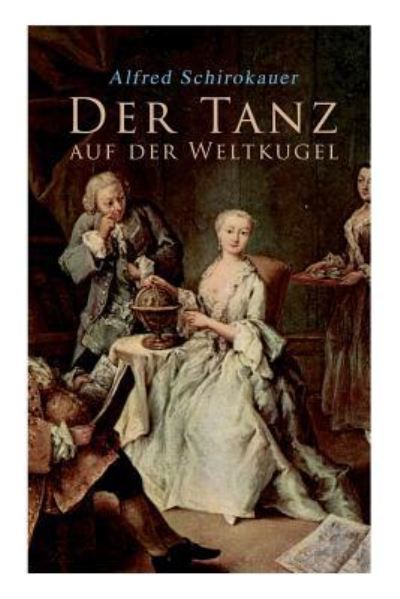 Cover for Alfred Schirokauer · Der Tanz auf der Weltkugel (Paperback Book) (2018)