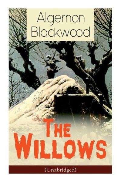 Cover for Algernon Blackwood · The Willows (Unabridged): Horror Classic (Paperback Bog) (2019)