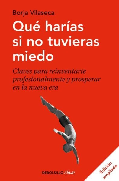 Que harias si no tuvieras miedo / What Would You Do If You Weren't Afraid - Borja Vilaseca - Books - Penguin Random House Grupo Editorial - 9788466348911 - July 21, 2020