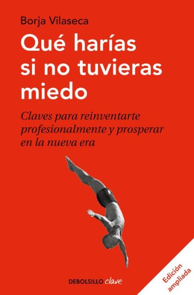 Que harias si no tuvieras miedo / What Would You Do If You Weren't Afraid - Borja Vilaseca - Libros - Penguin Random House Grupo Editorial - 9788466348911 - 21 de julio de 2020