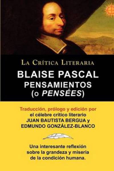 Cover for Blaise Pascal · Blaise Pascal: Pensaminetos (O Pensees), Coleccion La Critica Literaria Por El Celebre Critico Literario Juan Bautista Bergua, Edicio (Paperback Book) [Spanish edition] (2011)