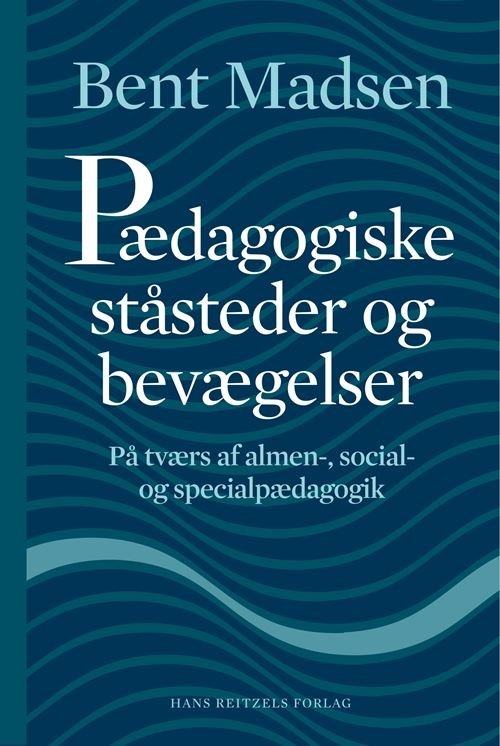 Cover for Bent Madsen · Pædagogiske ståsteder og bevægelser (Hæftet bog) [1. udgave] (2021)