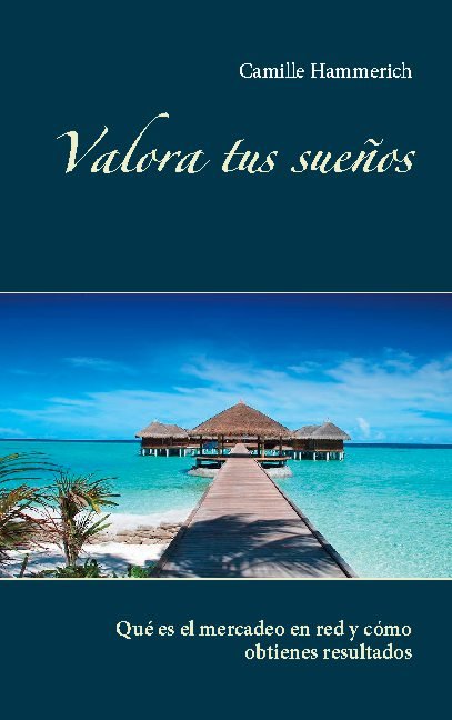 Valora tus sueños - Camille Hammerich - Books - Books on Demand - 9788743030911 - February 15, 2021