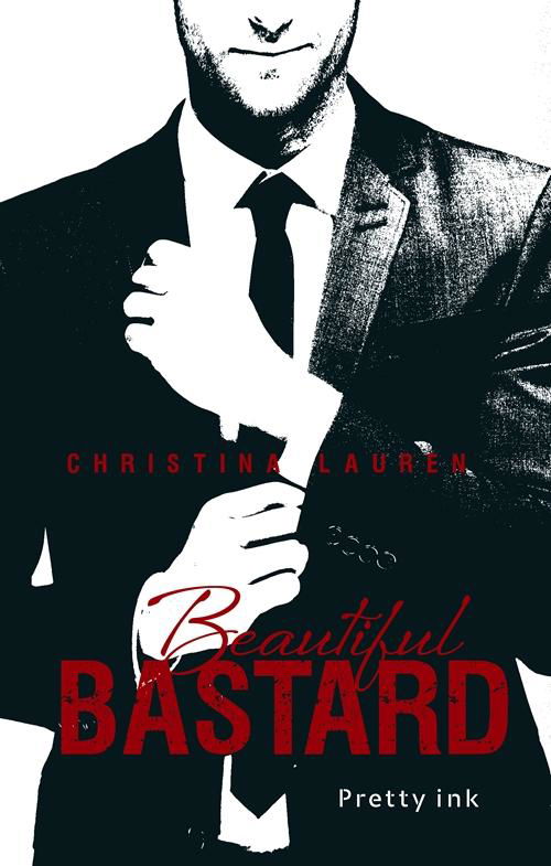 Cover for Christina Lauren · Beautiful Bastard (Sewn Spine Book) [1st edition] (2016)