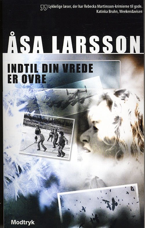 Serien om Rebecka Martinsson: Indtil din vrede er ovre - Åsa Larsson - Bøger - Modtryk - 9788770533911 - 9. marts 2010