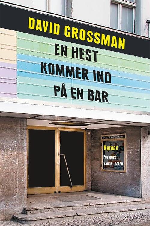 En hest kommer ind på en bar - David Grossman - Livres - Forlaget Vandkunsten - 9788776953911 - 1 septembre 2016