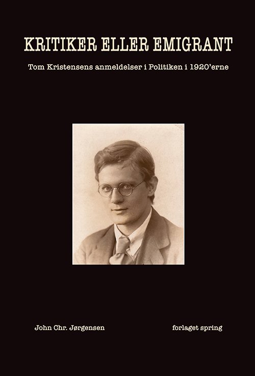 Kritiker eller emigrant - John Chr. Jørgensen - Livres - forlaget spring - 9788793358911 - 10 novembre 2020