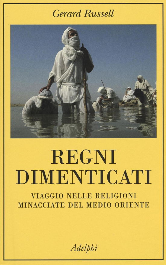 Cover for Gerard Russell · Regni Dimenticati. Viaggio Nelle Religioni Minacciate Del Medio Oriente (Book)