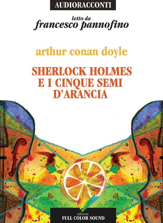 Cover for Arthur Conan Doyle · Sherlock Holmes E I Cinque Semi D'Arancia Letto Da Francesco Pannofino. Audiolibro. CD Audio (DVD)