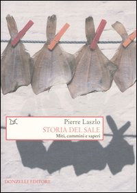 Cover for Pierre Laszlo · Storia Del Sale. Miti, Cammini E Saperi (Book)