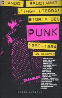 Quando Bruciammo L'Inghilterra! Storia Del Punk Britannico 1980-1984 - Ian Glasper - Książki -  - 9788888865911 - 