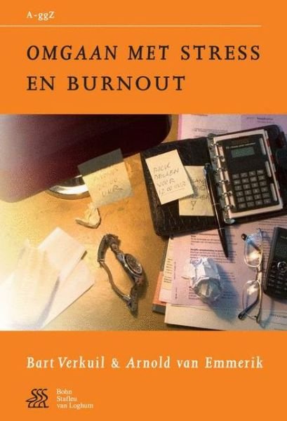Omgaan Met Stress En Burnout - Van a Tot Ggz - Bart Verkuil - Bøger - Bohn Stafleu Van Loghum - 9789031343911 - 13. december 1901