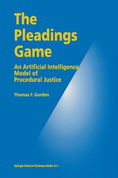 Cover for Thomas F. Gordon · The Pleadings Game: An Artificial Intelligence Model of Procedural Justice (Paperback Book) [Softcover reprint of hardcover 1st ed. 1995 edition] (2010)