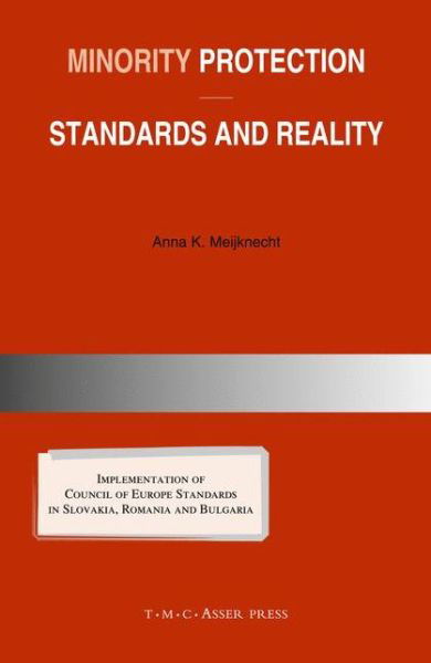 Cover for Anna K. Meijknecht · Minority Protection: Standards and Reality: Implementation of Council of Europe standards in Slovakia, Romania and Bulgaria (Hardcover Book) (2004)