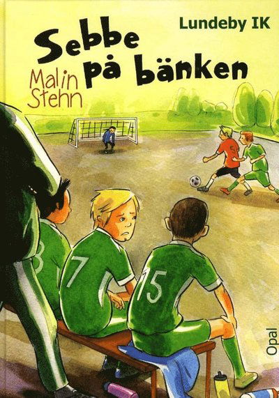 Lundeby IK: Sebbe på bänken - Malin Stehn - Bøger - Opal - 9789172994911 - 21. september 2011