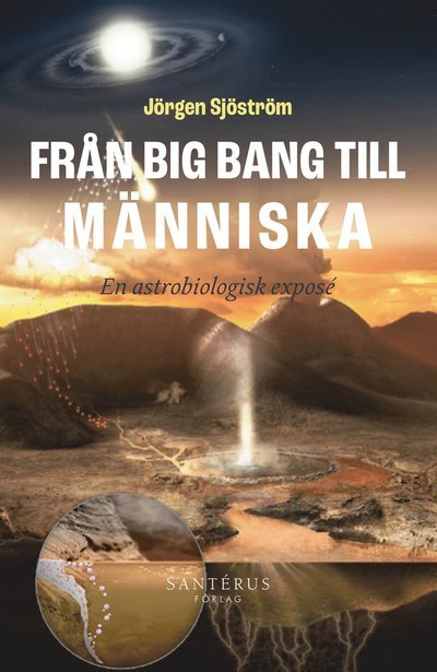 Cover for Jörgen Sjöström · Från big bang till människa: En astrobiologisk exposé (Bok) (2023)