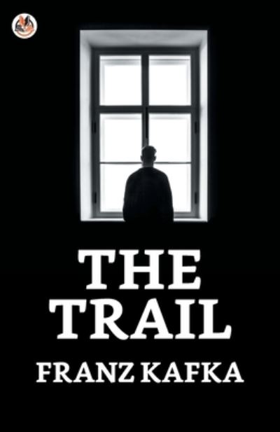 The Trial - Franz Kafka - Kirjat - True Sign Publishing House - 9789354620911 - sunnuntai 5. syyskuuta 2021