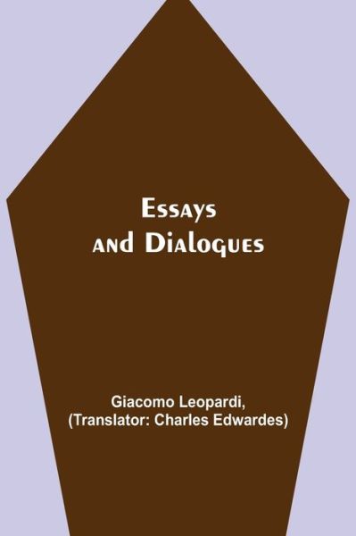 Cover for Giacomo Leopardi · Essays and Dialogues (Paperback Book) (2021)