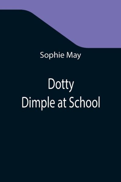 Cover for Sophie May · Dotty Dimple at School (Taschenbuch) (2021)