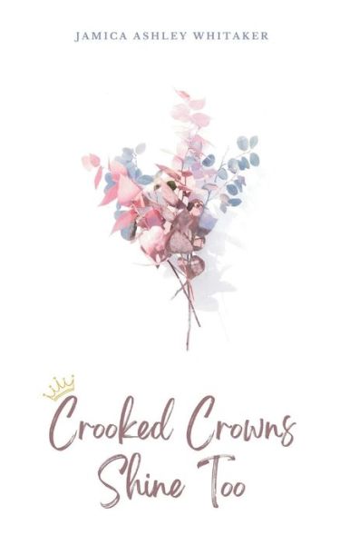 Cover for Jamica Ashley Whitaker · Crooked Crowns Shine Too (Paperback Book) (2024)