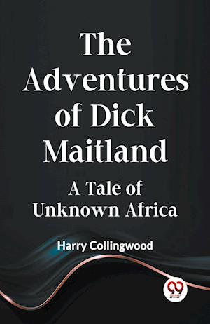 Cover for Collingwood Harry · The Adventures of Dick MaitlandA Tale of Unknown Africa (Edition2023) (Paperback Book) (2023)