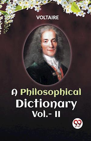 Cover for Voltaire · A PHILOSOPHICAL DICTIONARY VOL. II (Edition2023) (Paperback Book) (2023)