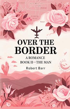 Cover for Robert Barr · Over the BorderA Romance BOOK II (Edition2024) (Paperback Book) (2024)