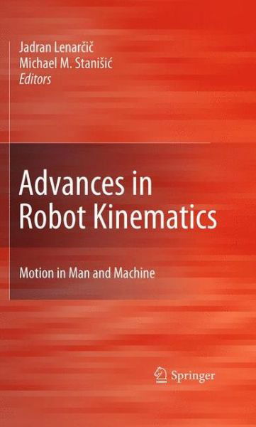 Jadran Lenar I · Advances in Robot Kinematics: Motion in Man and Machine (Paperback Book) [2010 edition] (2014)
