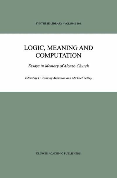 Cover for C Anthony Anderson · Logic, Meaning and Computation: Essays in Memory of Alonzo Church - Synthese Library (Paperback Bog) [Softcover reprint of the original 1st ed. 2001 edition] (2012)