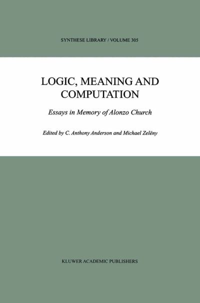 Cover for C Anthony Anderson · Logic, Meaning and Computation: Essays in Memory of Alonzo Church - Synthese Library (Paperback Book) [Softcover reprint of the original 1st ed. 2001 edition] (2012)