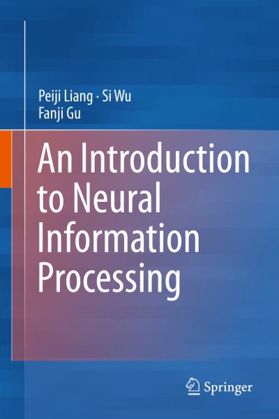 Peiji Liang · An Introduction to Neural Information Processing (Hardcover Book) [1st ed. 2016 edition] (2016)