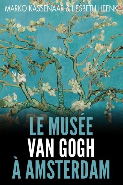 Cover for Marko Kassenaar · Le Musee Van Gogh a Amsterdam (Taschenbuch) (2018)