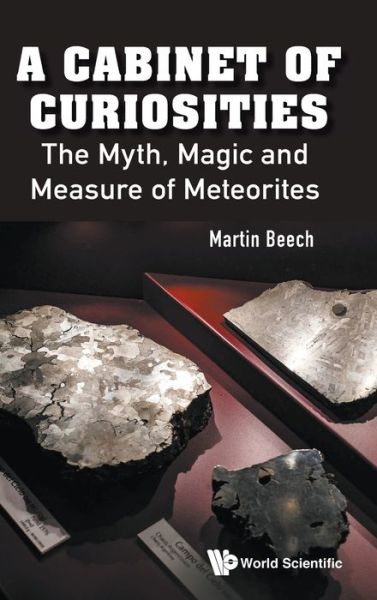 Cover for Martin Beech · Cabinet Of Curiosities, A: The Myth, Magic And Measure Of Meteorites (Inbunden Bok) (2021)