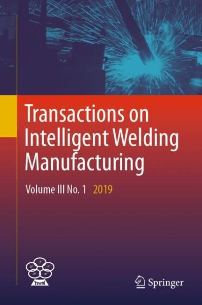 Transactions on Intelligent Welding Manufacturing - - Books - Springer Verlag, Singapore - 9789811381911 - January 12, 2020