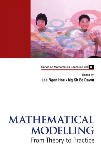 Cover for Ngan Hoe Lee · Mathematical Modelling: From Theory To Practice - Series on Mathematics Education (Gebundenes Buch) (2015)