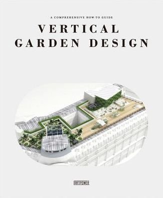 Cover for Li Aihong · Vertical Garden Design: A Comprehensive Guide: Systems, Plants and Case Studies (Innbunden bok) (2019)