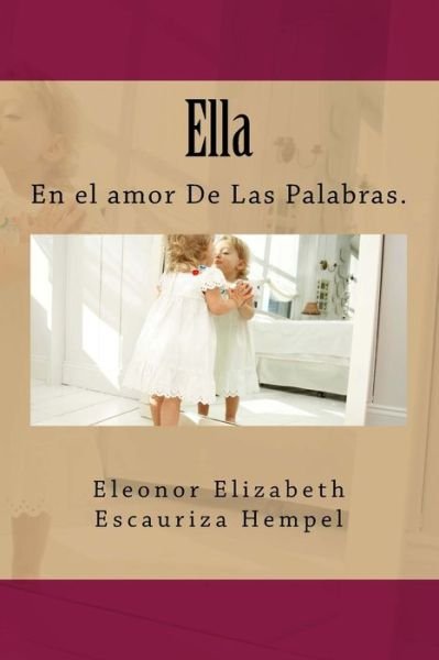 Cover for Ele Eleonor Eliza Escauriza Hempel Onor · Ella (Pocketbok) (2017)