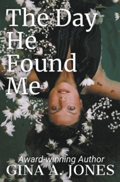 Cover for Gina A Jones · The Day He Found Me (Pocketbok) (2021)